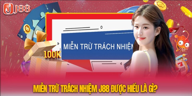 Miễn trừ trách nhiệm tại J88