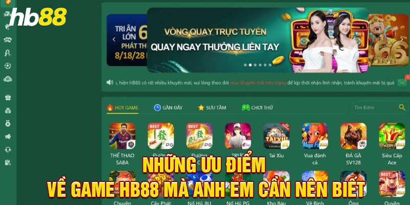 Những ưu điểm của sảnh game Hb88 mà anh em cần biết